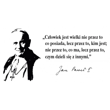 Cytat nr 47 kolor CZARNY - "Człowiek jest wielki nie przez to..." JPII - WYPRZEDAŻ