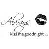 Cytat nr 67 - "Always kiss me goodnight"