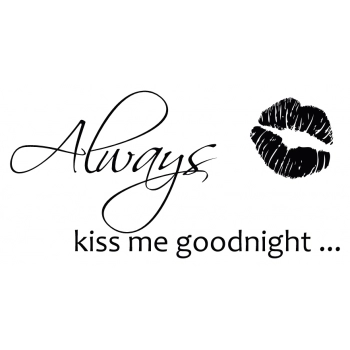 Cytat nr 67 - "Always kiss me goodnight"